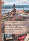 Front cover of Cross-Regional Ethnopolitics in Central and Eastern Europe