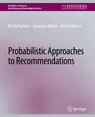 Front cover of Probabilistic Approaches to Recommendations