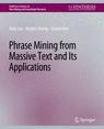 Front cover of Phrase Mining from Massive Text and Its Applications