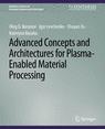 Front cover of Advanced Concepts and Architectures for Plasma-Enabled Material Processing
