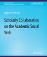 Front cover of Scholarly Collaboration on the Academic Social Web