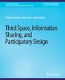 Front cover of Third Space, Information Sharing, and Participatory Design