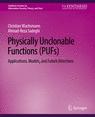 Front cover of Physically Unclonable Functions (PUFs)
