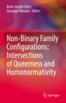 Front cover of Non-Binary Family Configurations: Intersections of Queerness and Homonormativity