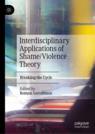Front cover of Interdisciplinary Applications of Shame/Violence Theory