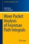 Front cover of Wave Packet Analysis of Feynman Path Integrals