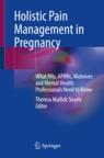 Front cover of  Holistic Pain Management in Pregnancy