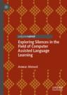 Front cover of Exploring Silences in the Field of Computer Assisted Language Learning