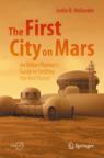 Front cover of The First City on Mars: An Urban Planner’s Guide to Settling the Red Planet