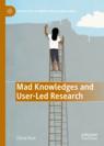 Front cover of Mad Knowledges and User-Led Research