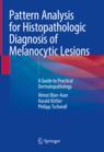 Front cover of Pattern Analysis for Histopathologic Diagnosis of Melanocytic Lesions