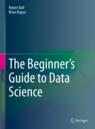 Front cover of The Beginner's Guide to Data Science