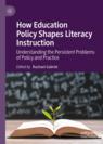 Front cover of How Education Policy Shapes Literacy Instruction