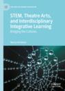 Front cover of STEM, Theatre Arts, and Interdisciplinary Integrative Learning