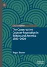 Front cover of The Conservative Counter-Revolution in Britain and America 1980-2020