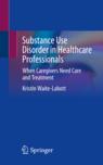 Front cover of Substance Use Disorder in Healthcare Professionals