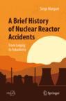 Front cover of A Brief History of Nuclear Reactor Accidents