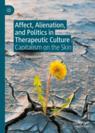 Front cover of Affect, Alienation, and Politics in Therapeutic Culture