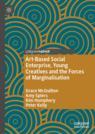 Front cover of Art-Based Social Enterprise, Young Creatives and the Forces of Marginalisation