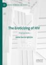 Front cover of The Eroticizing of HIV