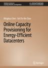 Front cover of Online Capacity Provisioning for Energy-Efficient Datacenters