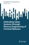 Front cover of Defending Cyber Systems through Reverse Engineering of Criminal Malware