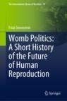 Front cover of Womb Politics: A Short History of the Future of Human Reproduction