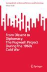 Front cover of From Dissent to Diplomacy: The Pugwash Project During the 1960s Cold War
