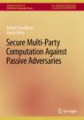 Front cover of Secure Multi-Party Computation Against Passive Adversaries