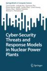 Front cover of Cyber-Security Threats and Response Models in Nuclear Power Plants