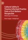Front cover of Cultural Safety in Trauma-Informed Practice from a First Nations Perspective