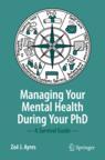 Front cover of Managing your Mental Health during your PhD