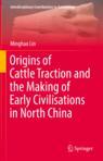 Front cover of Origins of Cattle Traction and the Making of Early Civilisations in North China