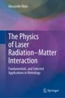 Front cover of The Physics of Laser Radiation–Matter Interaction