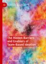 Front cover of The Hidden Barriers and Enablers of Team-Based Ideation