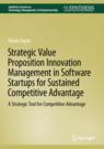 Front cover of Strategic Value Proposition Innovation Management in Software Startups for Sustained Competitive Advantage