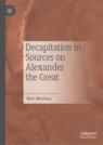 Front cover of Decapitation in Sources on Alexander the Great