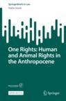 Front cover of One Rights: Human and Animal Rights in the Anthropocene