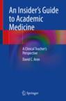 Front cover of An Insider’s Guide to Academic Medicine