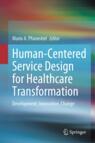 Front cover of Human-Centered Service Design for Healthcare Transformation