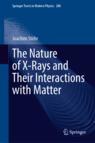 Front cover of The Nature of X-Rays and Their Interactions with Matter