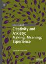 Front cover of Creativity and Anxiety: Making, Meaning, Experience