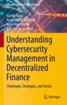 Front cover of Understanding Cybersecurity Management in Decentralized Finance