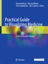 Front cover of Practical Guide to Visualizing Medicine
