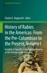 Front cover of History of Rabies in the Americas: From the Pre-Columbian to the Present, Volume I