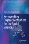Front cover of Re-Inventing Organic Metaphors for the Social Sciences