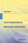 Front cover of Some Fundamentals of Mathematics of Blockchain