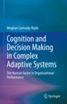 Front cover of Cognition and Decision Making in Complex Adaptive Systems