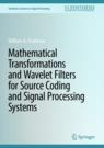 Front cover of Mathematical Transformations and Wavelet Filters for Source Coding and Signal Processing Systems