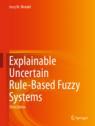 Front cover of Explainable Uncertain Rule-Based Fuzzy Systems